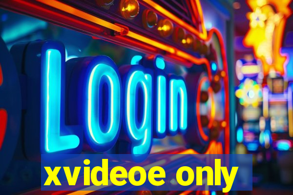 xvideoe only